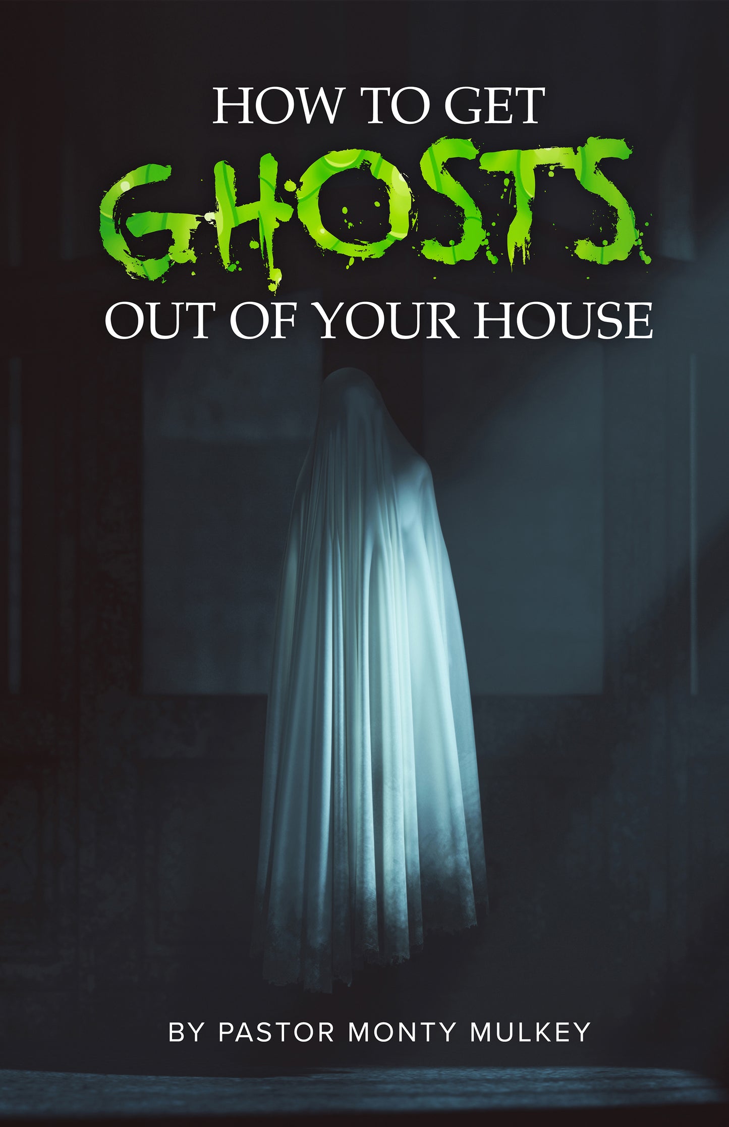 51 How to get Ghosts out of your House